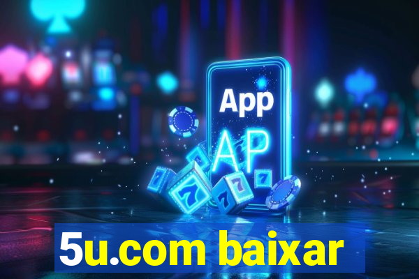 5u.com baixar